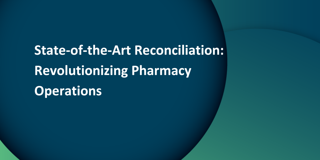 Webinar: State-of-the-Art Reconciliation: Revolutionizing Pharmacy Operations