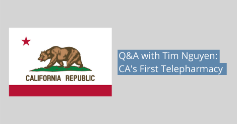 Q&A with Tim Nguyen, PharmD - California's First Telepharmacy