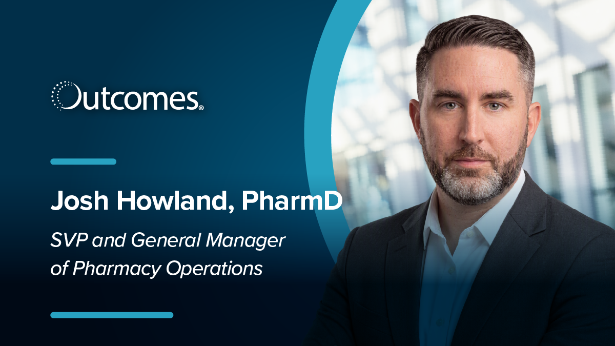 Outcomes Announces Continued Investment in Pharmacy Business, Names Josh Howland, PharmD, SVP and General Manager of Pharmacy Operations
